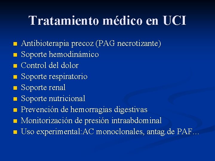 Tratamiento médico en UCI n n n n n Antibioterapia precoz (PAG necrotizante) Soporte