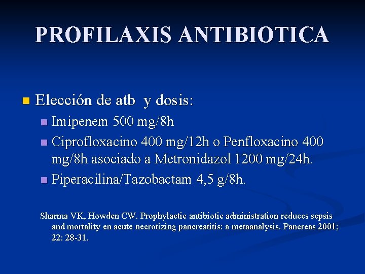 PROFILAXIS ANTIBIOTICA n Elección de atb y dosis: Imipenem 500 mg/8 h n Ciprofloxacino