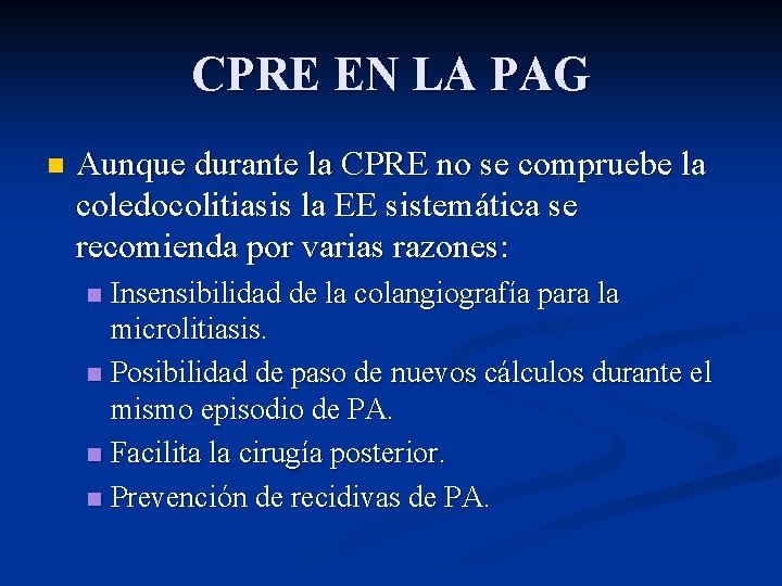 CPRE EN LA PAG n Aunque durante la CPRE no se compruebe la coledocolitiasis