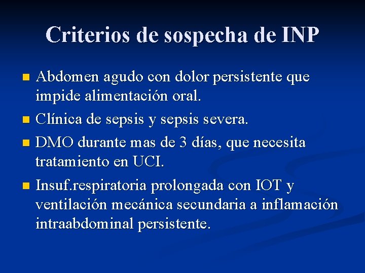 Criterios de sospecha de INP Abdomen agudo con dolor persistente que impide alimentación oral.