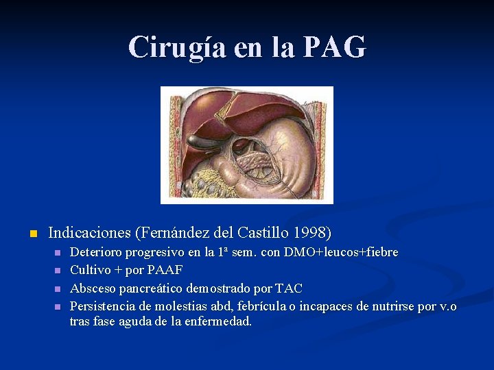 Cirugía en la PAG n Indicaciones (Fernández del Castillo 1998) n n Deterioro progresivo