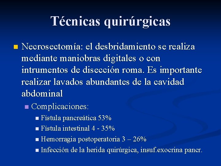 Técnicas quirúrgicas n Necrosectomía: el desbridamiento se realiza mediante maniobras digitales o con intrumentos