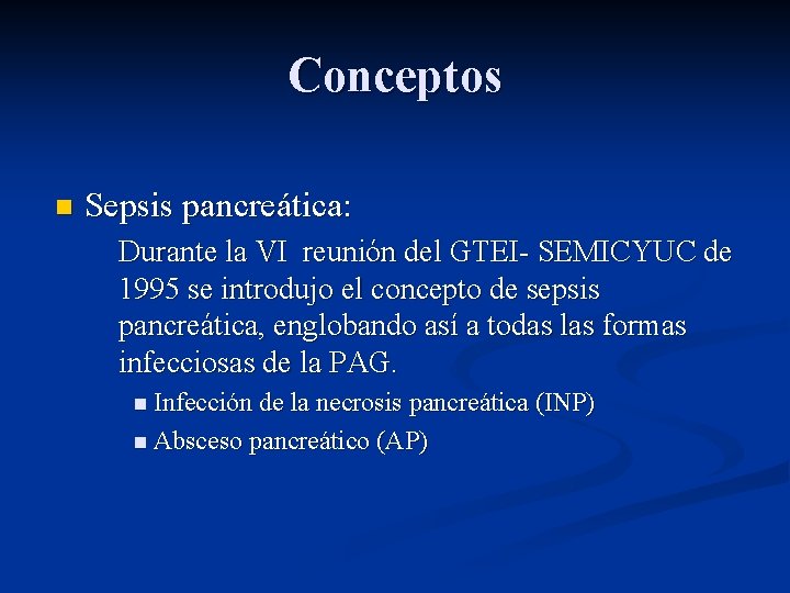 Conceptos n Sepsis pancreática: Durante la VI reunión del GTEI- SEMICYUC de 1995 se