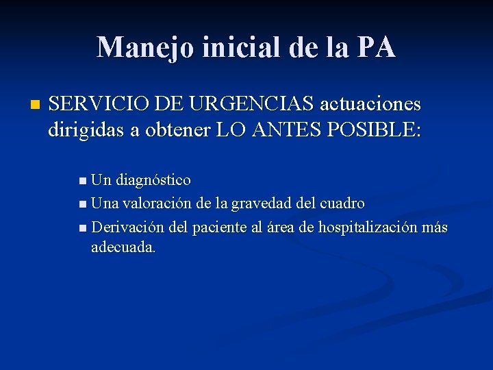 Manejo inicial de la PA n SERVICIO DE URGENCIAS actuaciones dirigidas a obtener LO