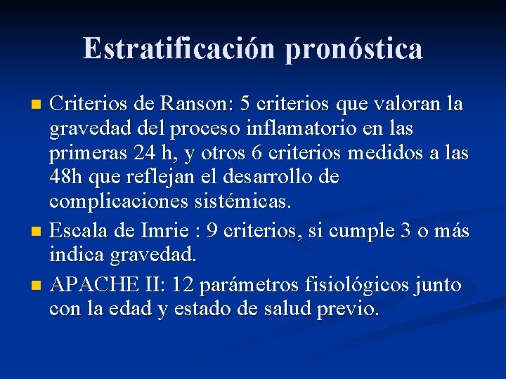 Estratificación pronóstica Criterios de Ranson: 5 criterios que valoran la gravedad del proceso inflamatorio