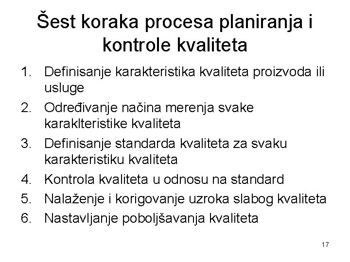 Šest koraka procesa planiranja i kontrole kvaliteta 1. Definisanje karakteristika kvaliteta proizvoda ili usluge