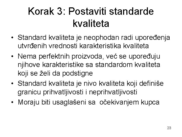 Korak 3: Postaviti standarde kvaliteta • Standard kvaliteta je neophodan radi upoređenja utvrđenih vrednosti