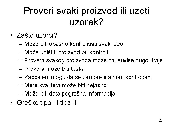 Proveri svaki proizvod ili uzeti uzorak? • Zašto uzorci? – – – – Može