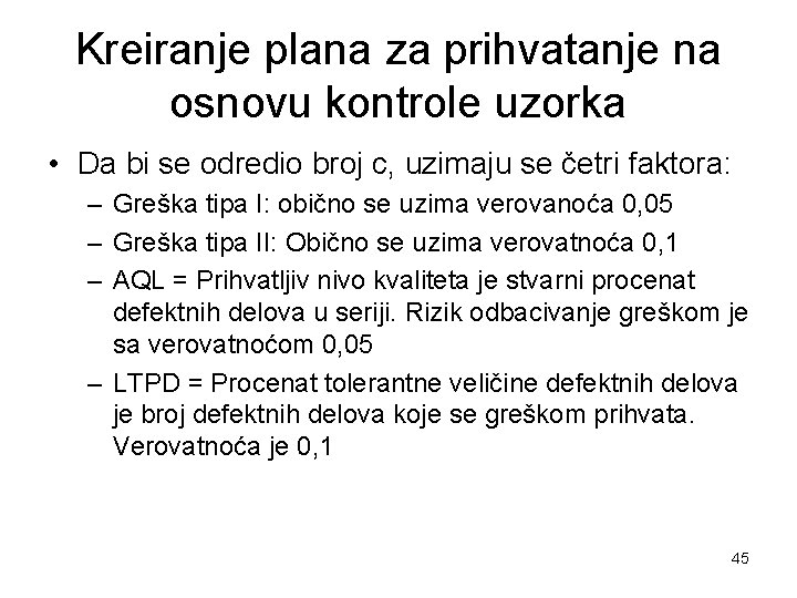 Kreiranje plana za prihvatanje na osnovu kontrole uzorka • Da bi se odredio broj