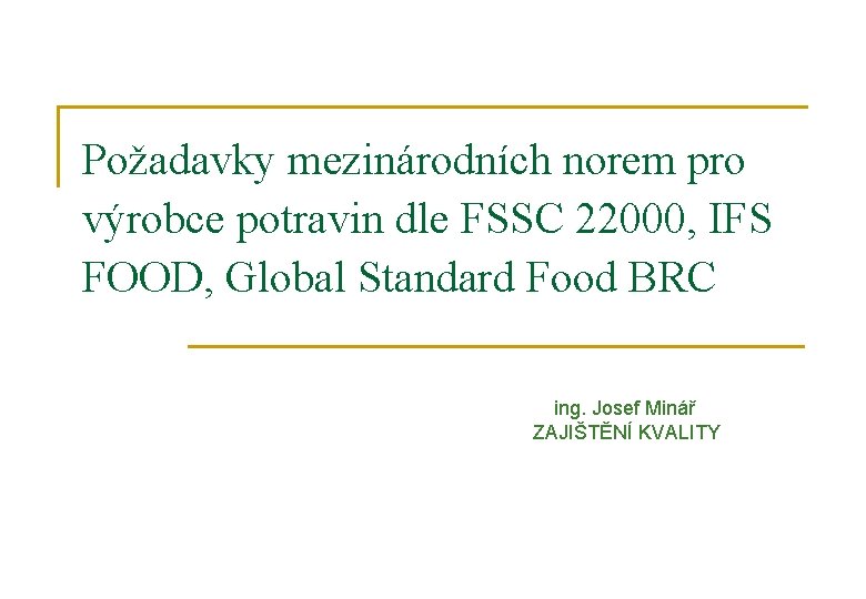 Požadavky mezinárodních norem pro výrobce potravin dle FSSC 22000, IFS FOOD, Global Standard Food