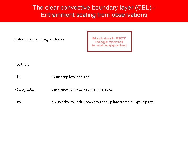The clear convective boundary layer (CBL) Entrainment scaling from observations Entrainment rate we scales