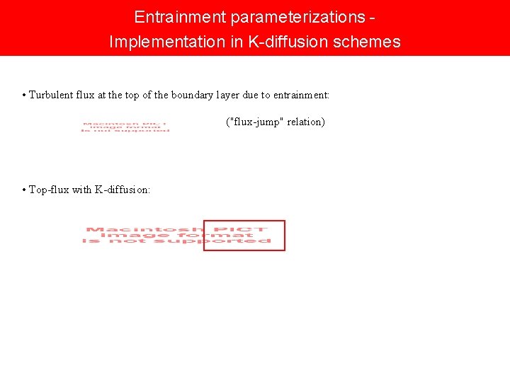 Entrainment parameterizations Implementation in K-diffusion schemes • Turbulent flux at the top of the