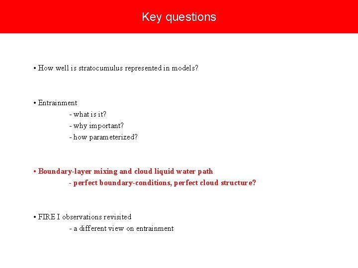 Key questions • How well is stratocumulus represented in models? • Entrainment - what