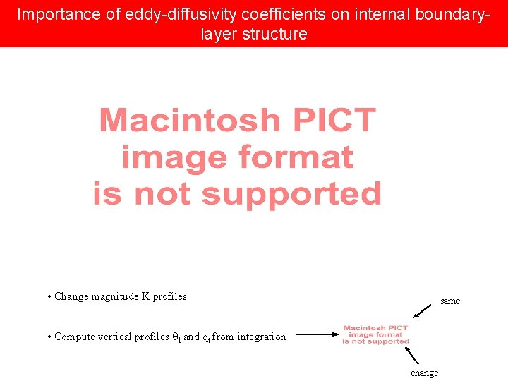 Importance of eddy-diffusivity coefficients on internal boundarylayer structure • Change magnitude K profiles same