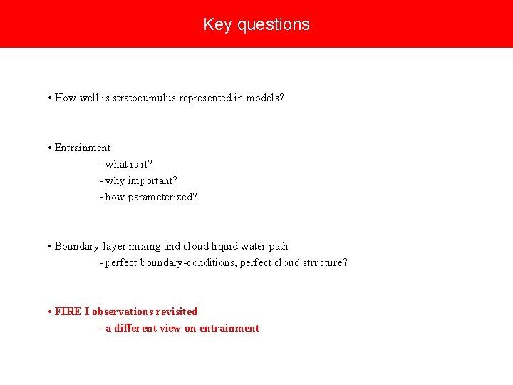 Key questions • How well is stratocumulus represented in models? • Entrainment - what