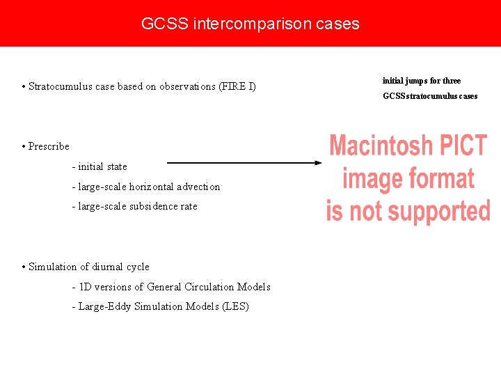 GCSS intercomparison cases • Stratocumulus case based on observations (FIRE I) • Prescribe -