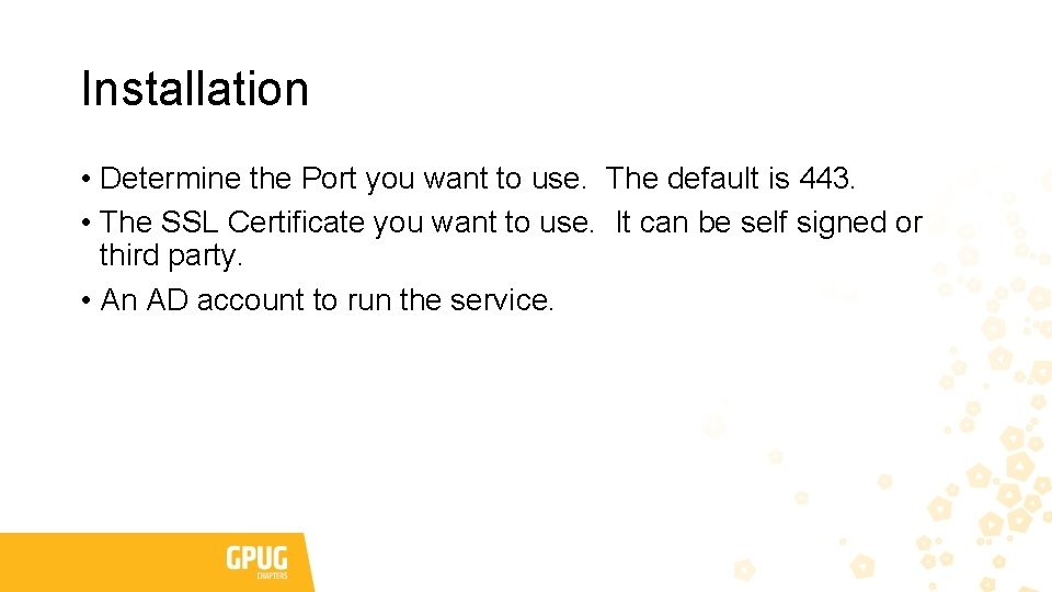 Installation • Determine the Port you want to use. The default is 443. • Installation • Determine the Port you want to use. The default is 443. •
