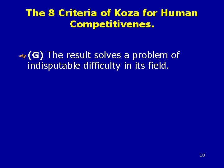 The 8 Criteria of Koza for Human Competitivenes. (G) The result solves a problem