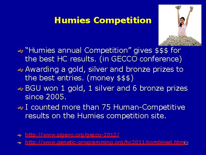 Humies Competition “Humies annual Competition” gives $$$ for the best HC results. (in GECCO