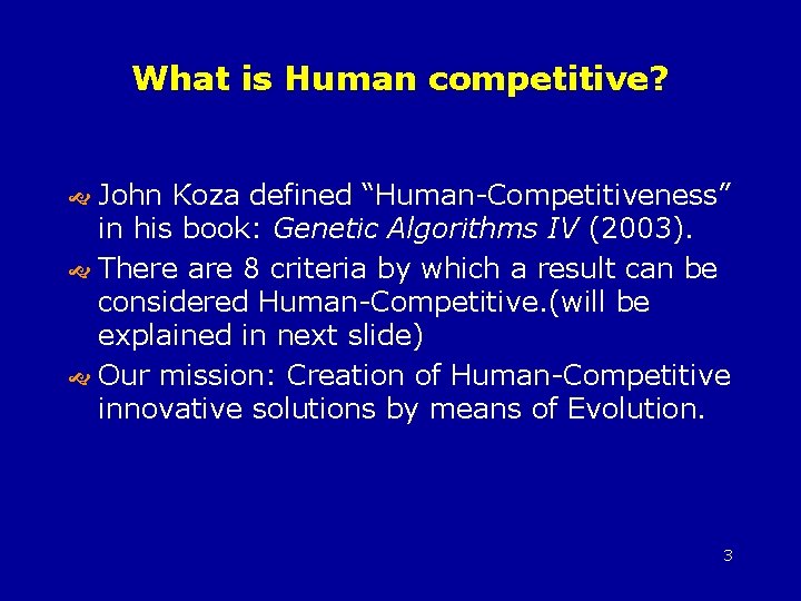 What is Human competitive? John Koza defined “Human-Competitiveness” in his book: Genetic Algorithms IV