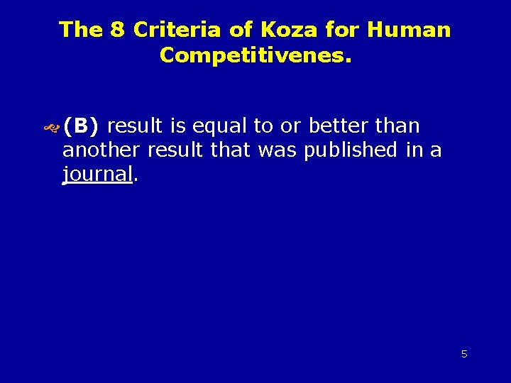 The 8 Criteria of Koza for Human Competitivenes. (B) result is equal to or