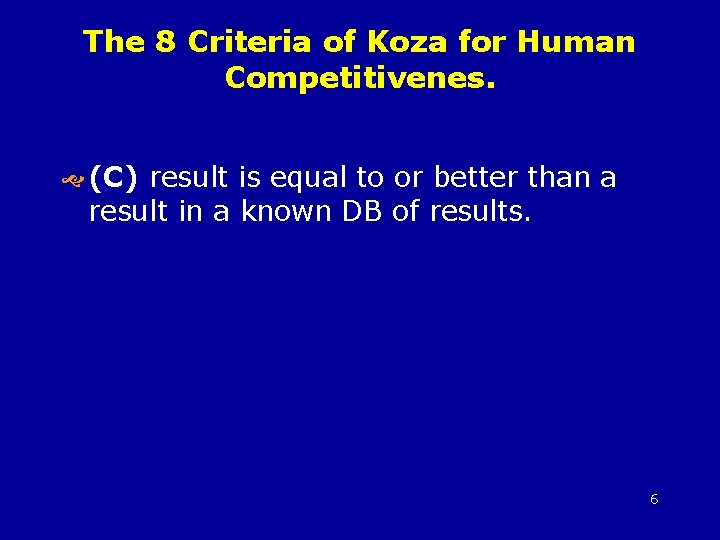 The 8 Criteria of Koza for Human Competitivenes. (C) result is equal to or