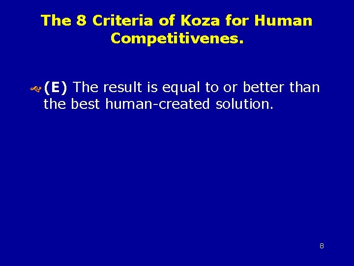 The 8 Criteria of Koza for Human Competitivenes. (E) The result is equal to