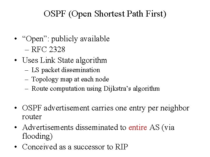 OSPF (Open Shortest Path First) • “Open”: publicly available – RFC 2328 • Uses