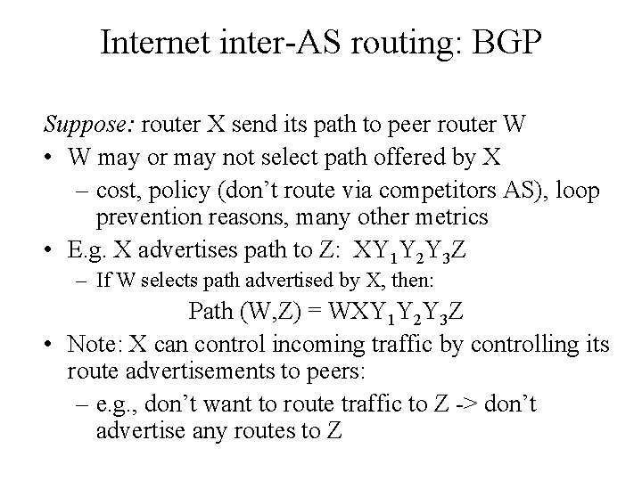 Internet inter-AS routing: BGP Suppose: router X send its path to peer router W