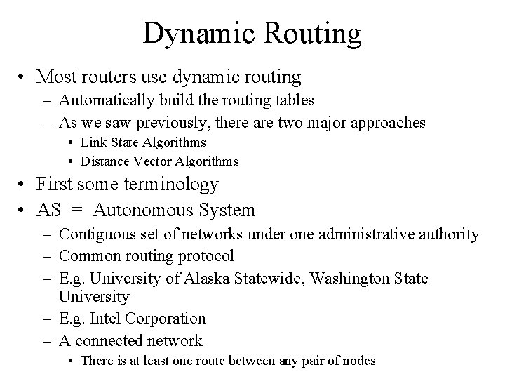 Dynamic Routing • Most routers use dynamic routing – Automatically build the routing tables