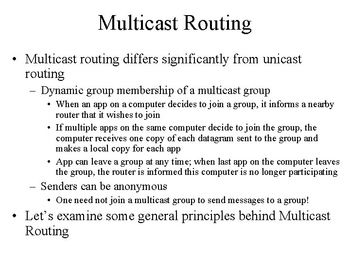 Multicast Routing • Multicast routing differs significantly from unicast routing – Dynamic group membership