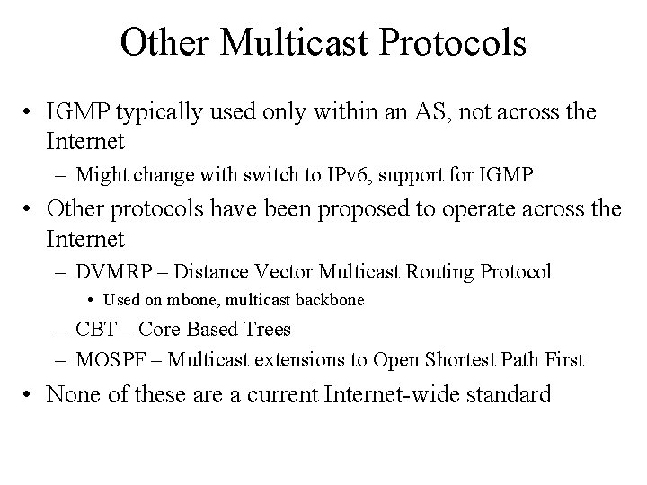 Other Multicast Protocols • IGMP typically used only within an AS, not across the