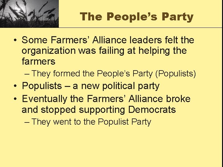 The People’s Party • Some Farmers’ Alliance leaders felt the organization was failing at