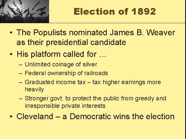 Election of 1892 • The Populists nominated James B. Weaver as their presidential candidate