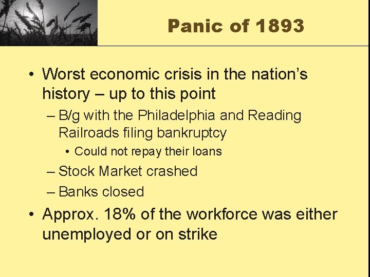 Panic of 1893 • Worst economic crisis in the nation’s history – up to