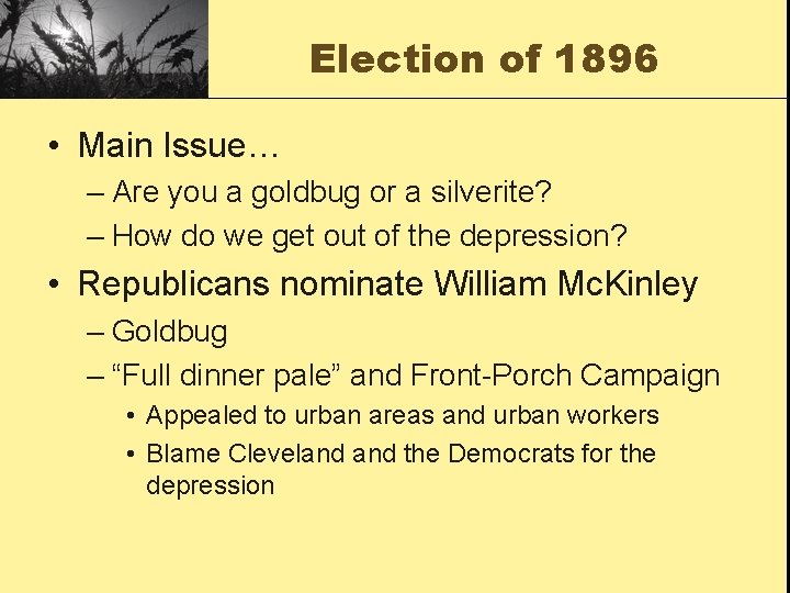 Election of 1896 • Main Issue… – Are you a goldbug or a silverite?