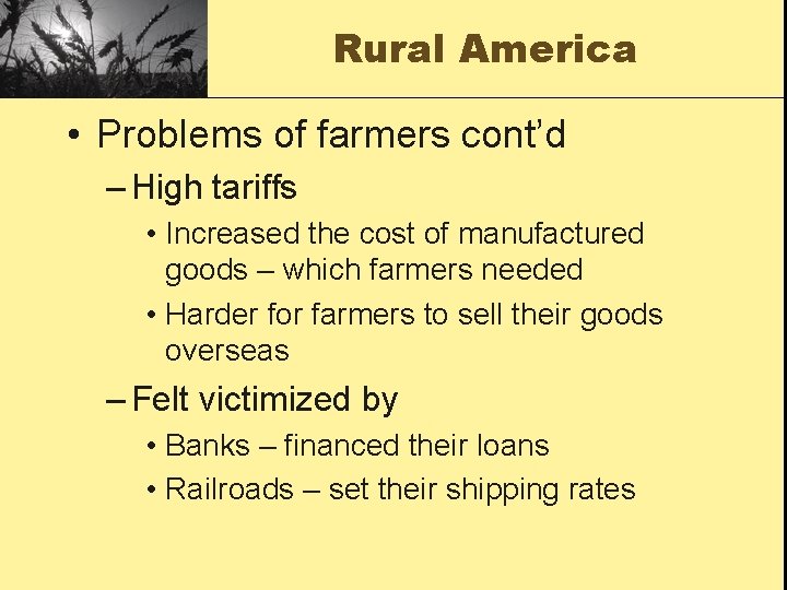 Rural America • Problems of farmers cont’d – High tariffs • Increased the cost
