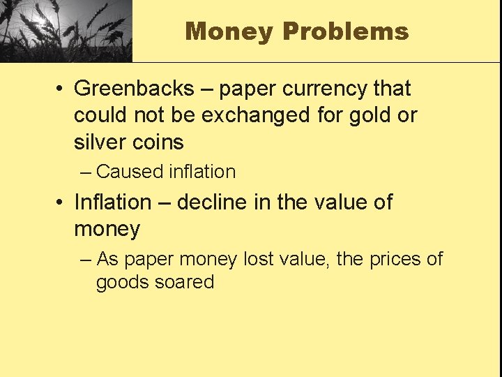 Money Problems • Greenbacks – paper currency that could not be exchanged for gold