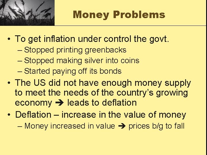 Money Problems • To get inflation under control the govt. – Stopped printing greenbacks