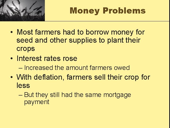 Money Problems • Most farmers had to borrow money for seed and other supplies