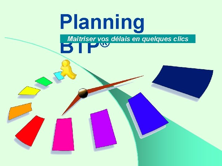 Planning ® BTP Maîtriser vos délais en quelques clics 