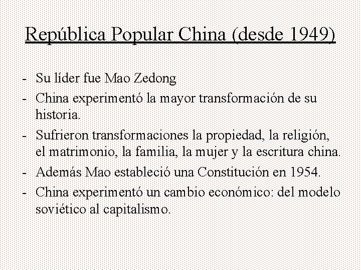 República Popular China (desde 1949) - Su líder fue Mao Zedong - China experimentó