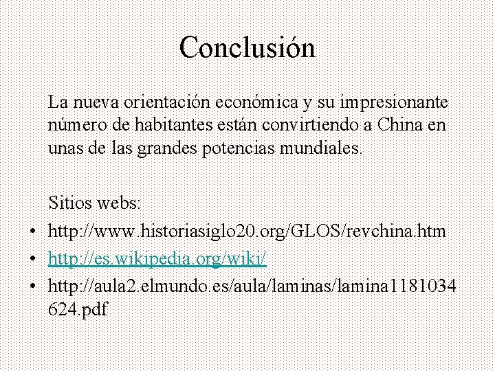 Conclusión La nueva orientación económica y su impresionante número de habitantes están convirtiendo a