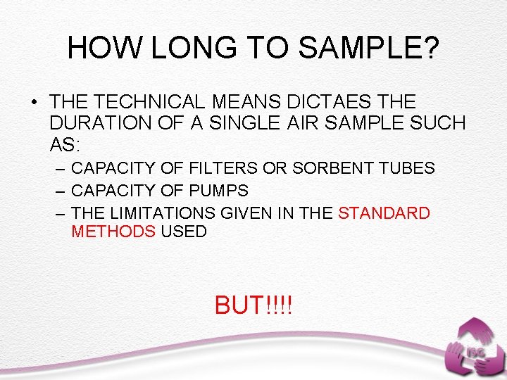HOW LONG TO SAMPLE? • THE TECHNICAL MEANS DICTAES THE DURATION OF A SINGLE