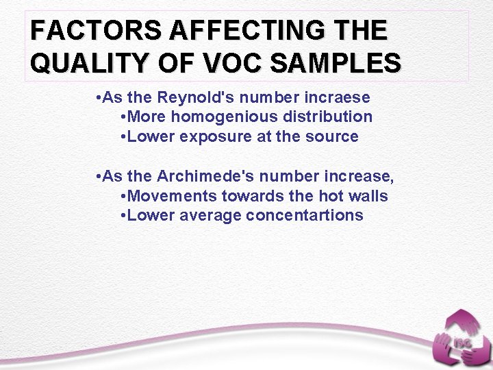 FACTORS AFFECTING THE QUALITY OF VOC SAMPLES • As the Reynold's number incraese •