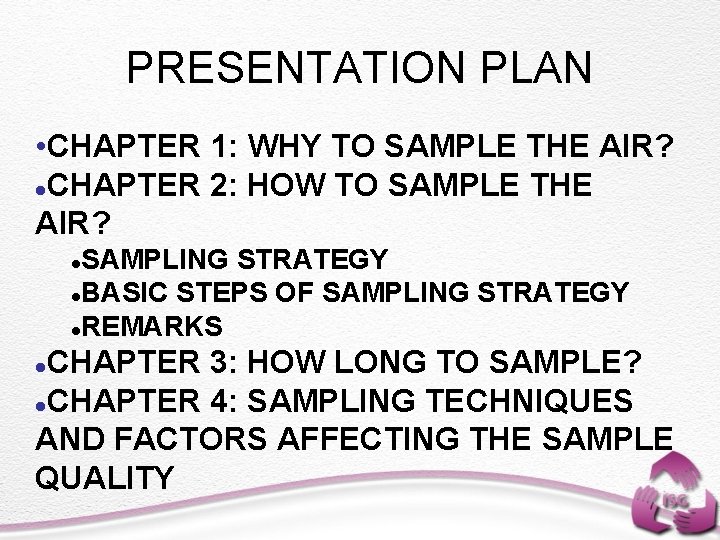 PRESENTATION PLAN • CHAPTER 1: WHY TO SAMPLE THE AIR? CHAPTER 2: HOW TO