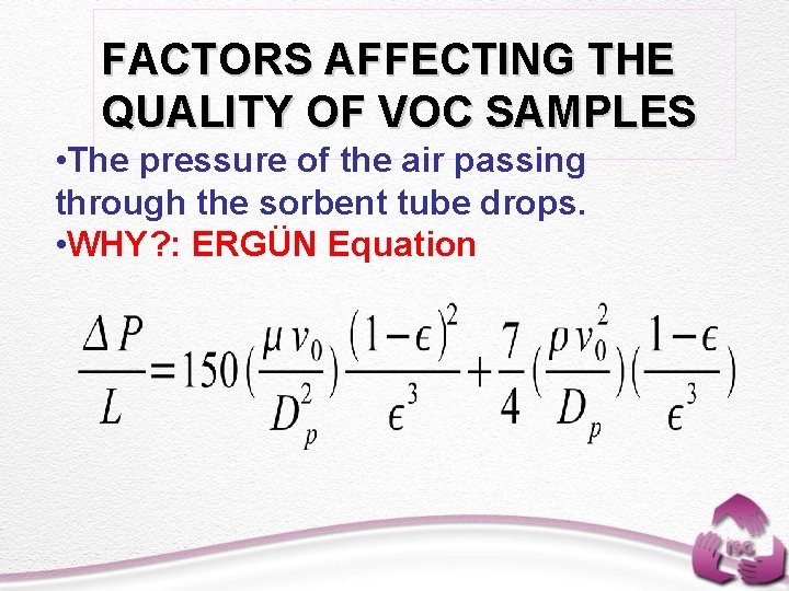 FACTORS AFFECTING THE QUALITY OF VOC SAMPLES • The pressure of the air passing