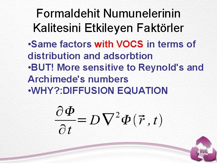 Formaldehit Numunelerinin Kalitesini Etkileyen Faktörler • Same factors with VOCS in terms of distribution