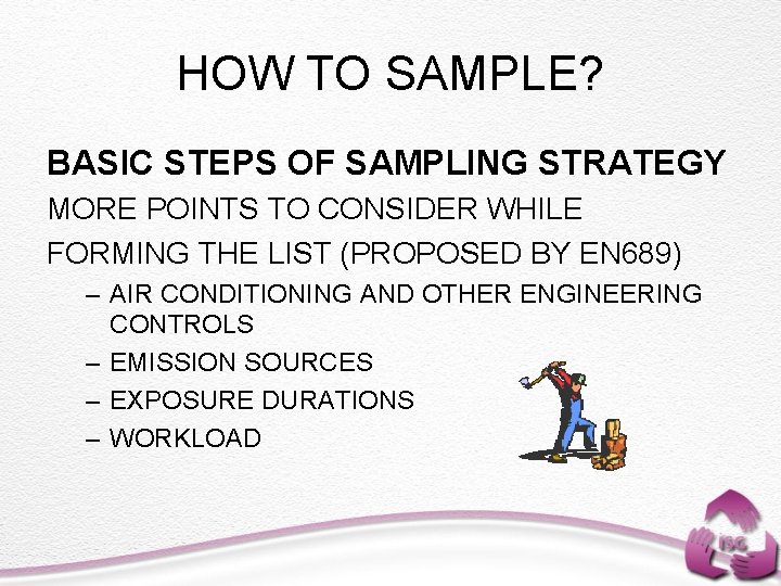 HOW TO SAMPLE? BASIC STEPS OF SAMPLING STRATEGY MORE POINTS TO CONSIDER WHILE FORMING