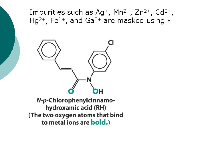 Impurities such as Ag+, Mn 2+, Zn 2+, Cd 2+, Hg 2+, Fe 2+,